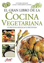 En este libro encontrarás más de cien recetas de cocina vegetariana casera, incluidos aperitivos, sopas, ensaladas, platos principales, arroces o postres, así como recetas básicas de quesos, yogures. El Gran Libro De La Cocina Vegetariana Spanish Edition Kindle Edition By Menasse Vittorio Cookbooks Food Wine Kindle Ebooks Amazon Com