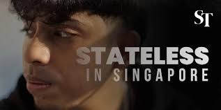 Stateless in Singapore: He's 25 and has no job, no education, no country