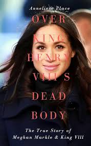 Over King Henry Vlll's Dead Body: The true story of Hollywood Princess,  Meghan Markle (The Markel Effect Book 5)