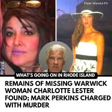 The remains of Charlotte Lester, a Warwick woman who had been missing since  May 2022, were located in Exeter earlier this week. Authorities have  charged a local resident, Mark Perkins, with first-degree