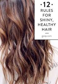 12 Ways To Make Your Hair Shinier Goop Healthy Shiny Hair Shiny Hair Tips Shiny Hair