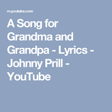 Download A Song For Grandma And Grandpa Lyrics Johnny Prill Youtube Grandparents Day Songs Grandma And Grandpa Songs