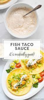 Maybe you would like to learn more about one of these? Wickedly Good Fish Taco Sauce Perfect For Your Fish Tacos Soupaddict