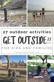 Get Outside 27 Of The Best Outdoor Activities For Families Outdoor Activities Outdoor Summer Activities Outdoor Activities For Kids