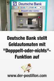 Die sparcard der deutschen bank ist ohne bonitätsnachweis kostenfrei. Deutsche Bank Stellt Geldautomaten Mit Doppelt Oder Nichts Funktion Auf Geld Automaten Deutsche