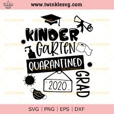 Download Kindergarten Quarantined 2020 Grad Svg School Year Svg Quarantined Svg Svg Cricut Silhouette Svg Files Cricut Svg Silhouette Svg Svg Designs Vinyl Twinklesvg Com