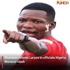 The Confederation of African Football has appointed Ghanaian referee Daniel  Laryea to take charge of the 2025 Africa Cup of Nations semi-final between  hosts Morocco and Nigeria, PUNCH Sports Extra reports. The