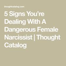5 Signs You Re Dealing With A Dangerous Female Narcissist Narcissist Narcissist Friend Narcissistic Children