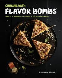 Maybe you would like to learn more about one of these? Cooking With Flavor Bombs Prep It Freeze It Drop It Transform Dinner Bellino Giovannina 9781631062575 Amazon Com Books