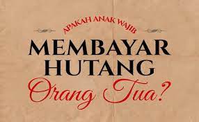 Belum berusia 21 (dua puluh satu) tahun atau belum berusia 25 (dua puluh lima) tahun yang masih melanjutkan pendidikan formal. Apakah Anak Wajib Membayar Hutang Orang Tua