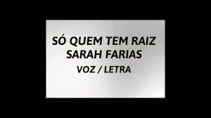 1) so quem tem raizsarah farias. So Quem Tem Raiz Sarah Farias Letra Voz Youtube