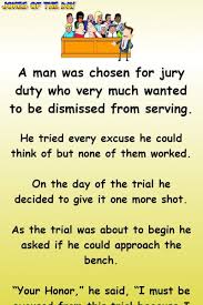 Funny or die features your favorite comedians and celebrities in comedy videos. Clean Humor This Man Wanted To Get Out Of Jury Duty So Told The Jury Duty Clean Humor Jokes And Riddles
