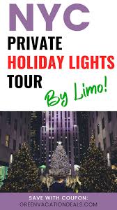 Nyc Private Holiday Lights Tour By Limo Coupon Green Vacation Deals Lights Tour Holiday Lights Nyc Christmas