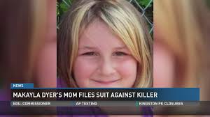 Makayla Dyer's mom files suit against killer