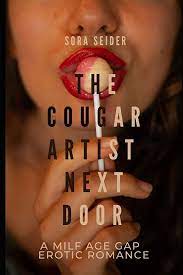 The Cougar Artist Next Door: A Milf Age Gap Erotic Romance: Seider, Sora:  9798528547558: Amazon.com: Books
