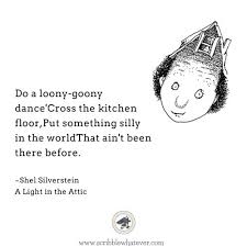 A Light In The Attic Quotes And Poetry In 2020 Quotes Book Quotes Poetry