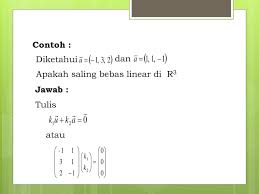 Transformasi linear dari r n ke r m. Bebas Linear Dan Bergantung Linear Ppt Download