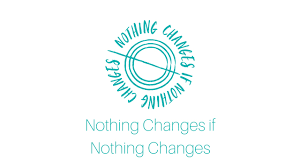 Somehow, we imagine that it is possible to live without change. Nothing Changes If Nothing Changes Youtube