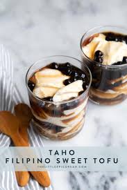 Taho Filipino Sweet Tofu The Little Epicurean Recipe Tofu Dessert Filipino Food Dessert Asian Desserts