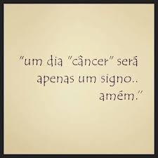 Frase Um Dia O Cancer Sera Apenas Um Signo Pin Em Nao Ao Cancer De Mama