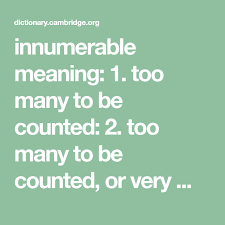 Innumerable Meaning 1 Too Many To Be Counted 2 Too Many To Be Counted Or Very Many In 2020 Mathematical Expression English Dictionaries Improve Your Vocabulary