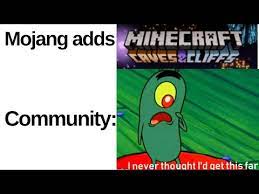 Among the things added to the next big update of minecraft are going to be: Minecraft Caves Cliffs Memes V1 Youtube