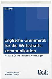 Email them to email protected with your order number after placing your order. Englische Grammatik Fur Die Wirtschaftskommunikation Inklusive Ubungsheft Mit Musterlosungen Gerlinde Mautner Amazon De Bucher