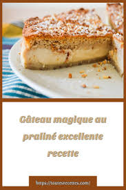 Gateau Magique Au Praline Excellente Recette Recette Gateau Magique Recettes De Cuisine Faciles