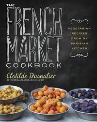 The French Market Cookbook Vegetarian Cookbook French Vegetarian Recipes New Cookbooks