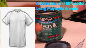 Sublimation On 100 Cotton With Polycrylic Water Youtube Sublime Silhouette Cameo Crafts Sublimation Printers