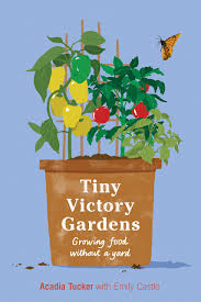 We did not find results for: Tiny Victory Gardens Growing Good Food Without A Yard Growing Food Without A Yard Citizen Gardening Amazon Co Uk Acadia Tucker Emily Castle Emily Castle 9781734901108 Books