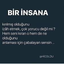 Bir Insana Kirilmis Oldugunu Izah Etmek Cok Yorucu Degilmi Ilham Veren Sozler Ilham Verici Sozler Guzel Soz