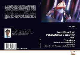 World record drive currents at low off currents are reported. Novel Structural Polycrystalline Silicon Thin Film Transistor 978 3 639 12987 8 3639129873 9783639129878 By K D Huang