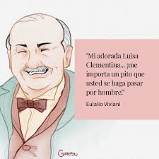 Víctor Viviani es el nombre de mi nonno(abuelo), pero el personaje que lo  representa en la novela es Eulalio y, tal como era el viejo "original", no  podía perder la oportunidad de