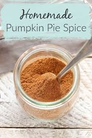 Pumpkin Pie Spice Can Be Used In Many Fall Recipes You Could Buy It In The Store But You Can Also Lear Pumpkin Pie Spice Recipe Homemade Pumpkin Spice Recipes