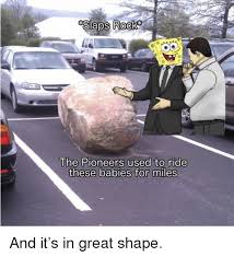 Slaps Rock He Pioneers Used T These Babies For Miles Spongebob Meme On Me Me