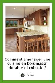 Comment Amenager Une Cuisine En Bois Massif Durable Et Robuste En 2020 Cuisine Bois Cuisine Bois Massif Comment Amenager Une Cuisine