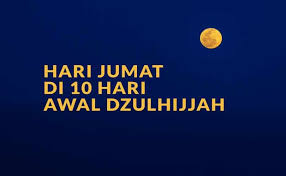 Amalan yang sangat dianjurkan dalam 10 hari pertama bulan dzulhijjah. Hari Jumat Di 10 Hari Awal Bulan Dzulhijjah Yang Istimewa