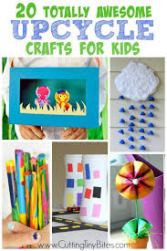 Totally Awesome Upcycle Crafts For Kids Recycled Crafts Kids Kids Art Projects Upcycled Crafts