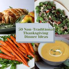 Flavored with rosemary, sage and thyme, it's elegant and simple, a real blessing during the hectic holidays. 50 Non Traditional Thanksgiving Dinner Ideas Delicious By Design