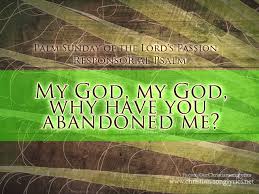 Responsorial Psalm Palm Sunday Of The Lord S Passion My God My God Why Have You Abandoned Me Christian Song Lyrics Psalms Christian Songs
