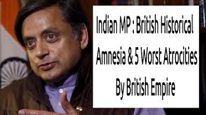Indian MP : British Historical Amnesia & 5 Worst Atrocities By ...