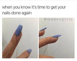 53 Memes That Only A Beauty Enthusiast Can Appreciate Nail Memes How To Do Nails You Nailed It