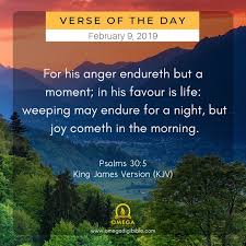 For to him the morning is even as the shadow of death. job 24:17. Omega Digibible Ø¹Ù„Ù‰ ØªÙˆÙŠØªØ± February 9 2019 Verse Of The Day For His Anger Endureth But A Moment In His Favour Is Life Weeping May Endure For A Night But Joy Cometh