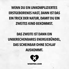 Wenn Du Ein Unkompliziertes Erstgeborenes Hast Dann Ist Das Ein Trick Der Natur Damit Du Ein Zweites Kind Bekommst In 2020 Zitate Lustig Witzige Spruche Naturzitate
