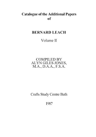 Maybe you would like to learn more about one of these? Catalogue Of The Additional Papers Of Bernard Leach Volume Ii