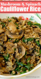 Low Carb Mushroom Spinach Cauliflower Rice Recipe Low Carb Vegetarian Vegetable Recipes Keto Mushrooms