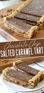 Chocolate Chip Salted Caramel Tart Dessert Recipes Tart Recipes Eat Dessert