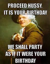 Birthday Quotes Happy Birthday Meme Funny Image Result For Happy Birthday Meme History Funny Happy Birthday Meme Birthday Quotes For Best Friend Birthday Humor
