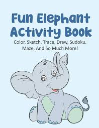 These trace and color coloring pages are great for any classroom. Fun Elephant Activity Book Color Sketch Trace Draw Sudoku Maze And So Much More Elephant Coloring Book For Kids Ages 4 8 Elephant Tracing Elephant Maze Book 120 Pages 8 5x11 Inches House